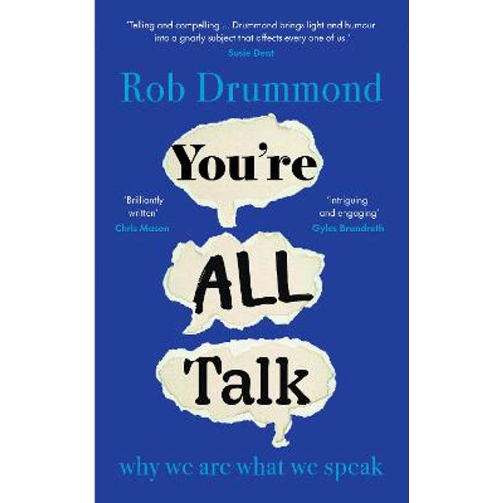 You're All Talk: why we are what we speak (Hardback) - Rob Drummond